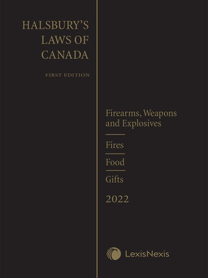 cover image of Halsbury's Laws of Canada -- Firearms, Weapons and Explosives (2022 Reissue) / Fires (2022 Reissue) / Food (2022 Reissue) / Gifts (2022 Reissue)